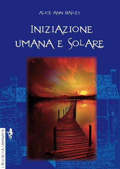 Bailey, A: Iniziazione umana e solare