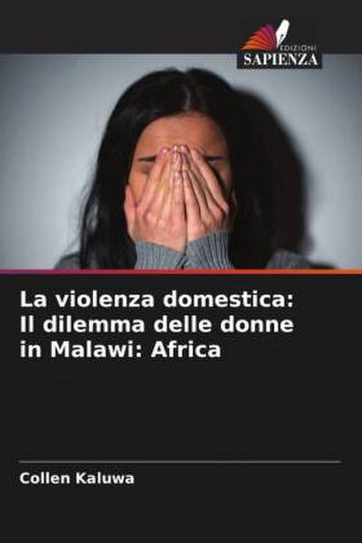 La violenza domestica: Il dilemma delle donne in Malawi: Africa