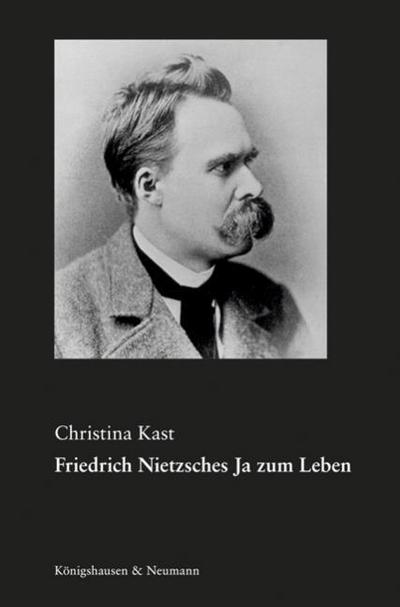 Friedrich Nietzsches Ja zum Leben