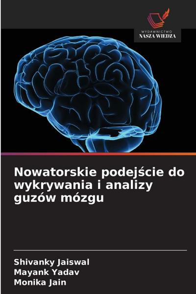 Nowatorskie podej¿cie do wykrywania i analizy guzów mózgu