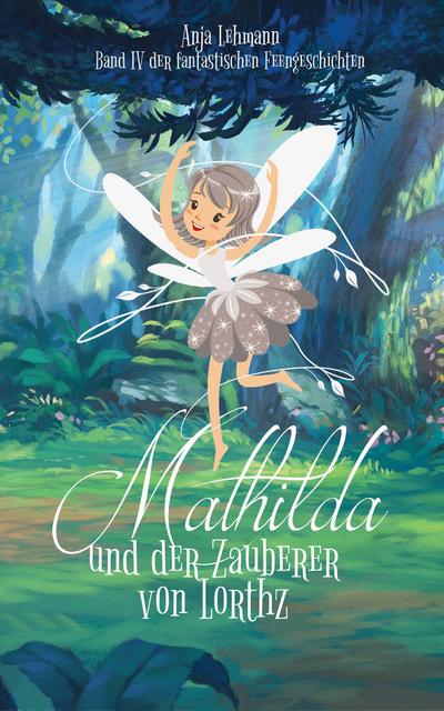 Mathilda und der Zauberer von Lorthz