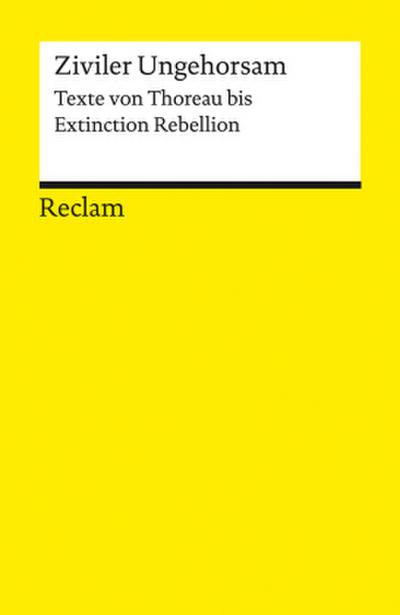 Ziviler Ungehorsam. Texte von Thoreau bis Extinction Rebellion