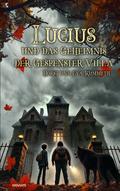 Lucius und das Geheimnis der Gespenster-Villa