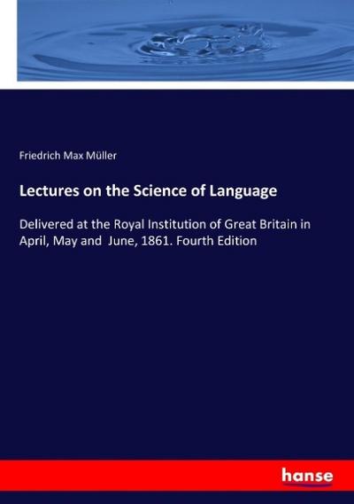 Lectures on the Science of Language