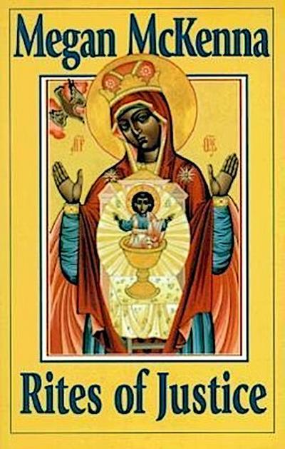 Rites of Justice: The Sacraments and Liturgy as Ethical Imperatives