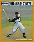 You Never Heard of Willie Mays?!