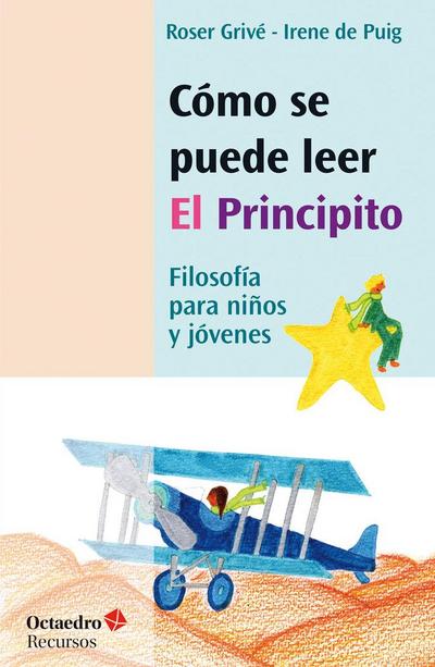 Como se puede leer "El Principito" : filosofía para niños y jóvenes