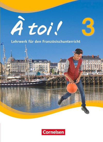 À toi ! - Vier- und fünfbändige Ausgabe 2012 - Band 3: Schulbuch - Festeinband