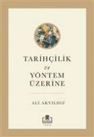 Tarihcilik ve Yöntem Üzerine