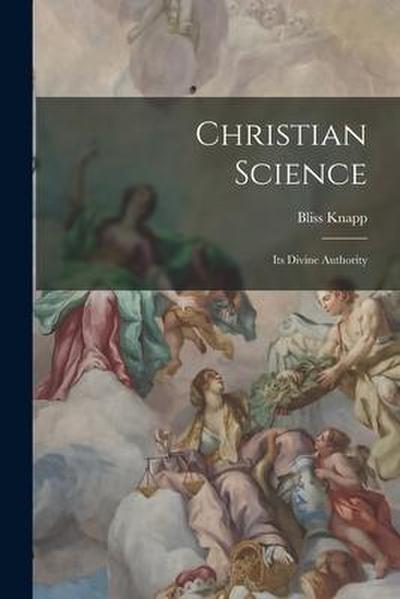 Christian Science: Its Divine Authority