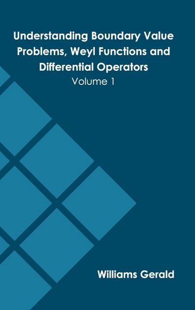Understanding Boundary Value Problems, Weyl Functions and Differential Operators: Volume 1