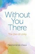 Without You There