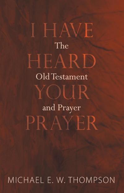 I Have Heard Your Prayer