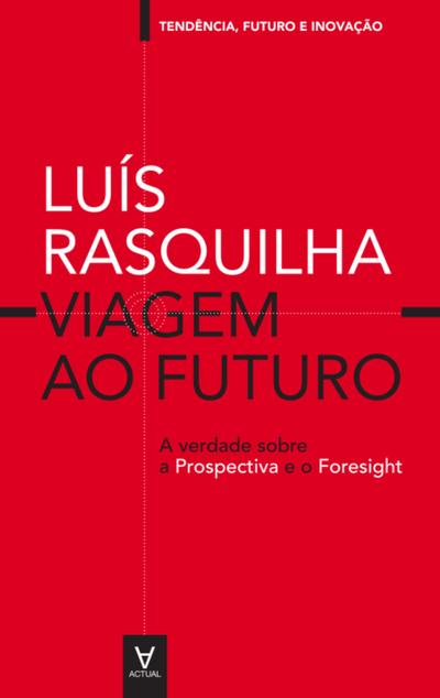 Viagem ao Futuro: A verdade sobre a Prospectiva