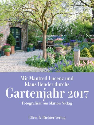 Mit Manfred Lucenz und Klaus Bender durchs Gartenjahr 2017