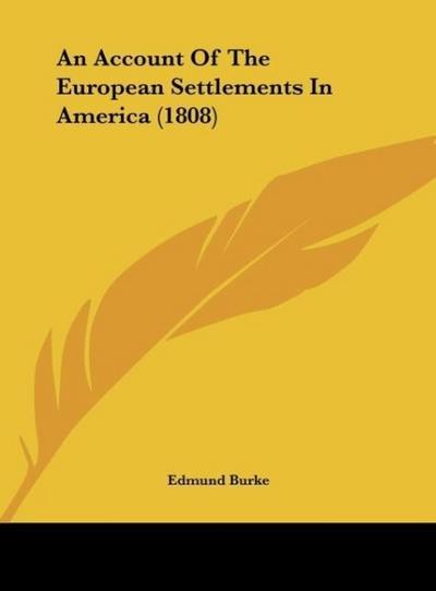 An Account Of The European Settlements In America (1808) - Edmund Burke