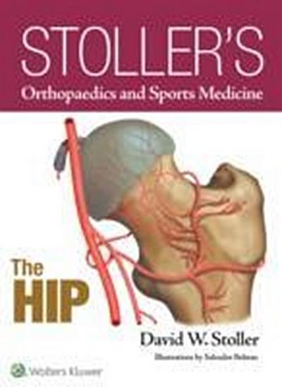 Stoller’s Orthopaedics and Sports Medicine: The Hip