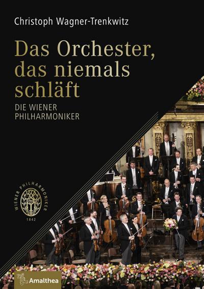 Das Orchester, das niemals schläft: Die Wiener Philharmoniker