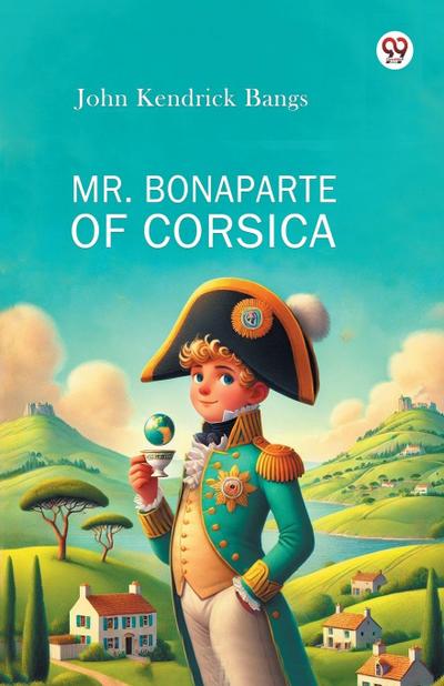 Mr. Bonaparte Of Corsica