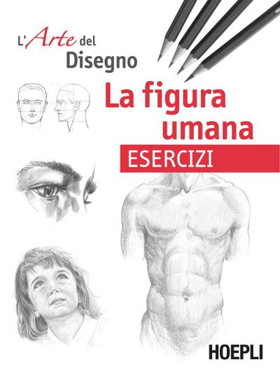 La figura umana. Esercizi. L’arte del disegno