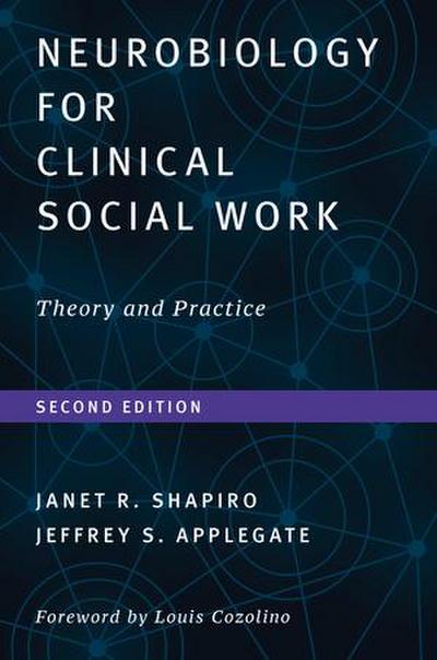 Neurobiology for Clinical Social Work, Second Edition
