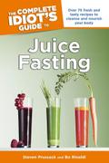 The Complete Idiot’s Guide to Juice Fasting