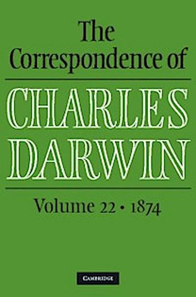 Correspondence of Charles Darwin: Volume 22, 1874
