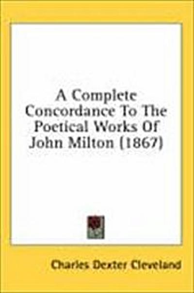 A Complete Concordance To The Poetical Works Of John Milton (1867)