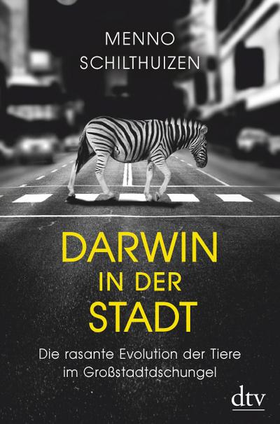 Darwin in der Stadt, Die rasante Evolution der Tiere im Großstadtdschungel