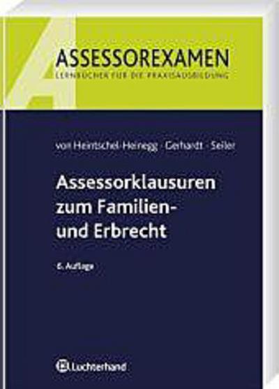 Assessorklausuren zum Familien- und Erbrecht - Rainer Fixl, Peter Gerhardt, Christian Seiler, Walther Siede