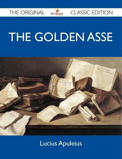 The Golden Asse - The Original Classic Edition