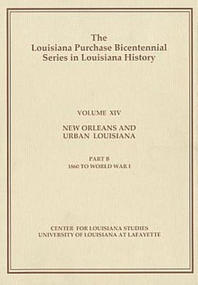 New Orleans and Urban Louisiana: Part B: 1860 to World War I