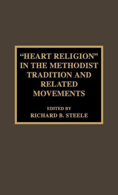 ’Heart Religion’ in the Methodist Tradition and Related Movements