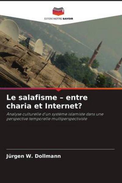 Le salafisme - entre charia et Internet?