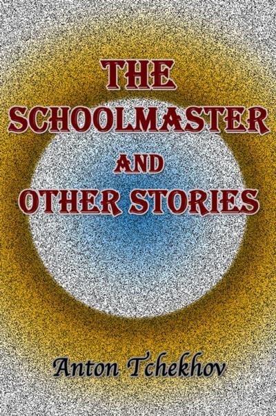 The Schoolmaster and Other Stories