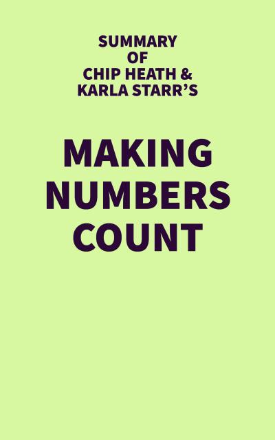 Summary of Chip Heath & Karla Starr’s Making Numbers Count