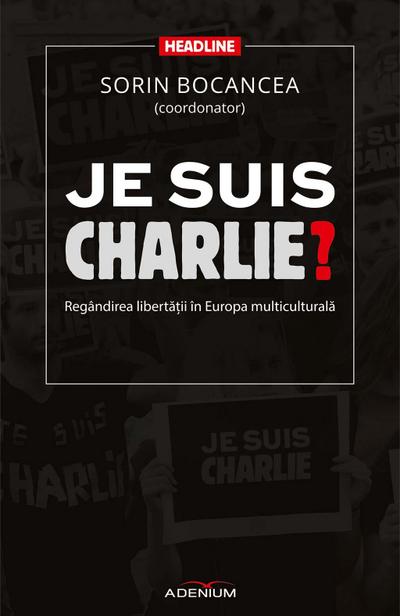 Je suis Charlie? Regândirea liberta¿ii în Europa multiculturala