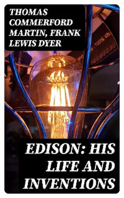 Edison: His Life and Inventions
