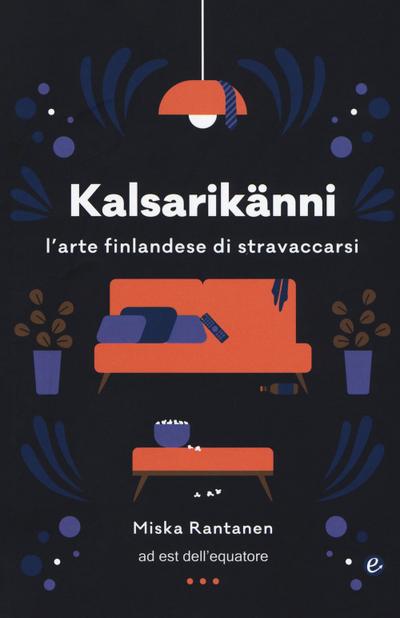 Kalsarikänni. L’arte finlandese di stravaccarsi