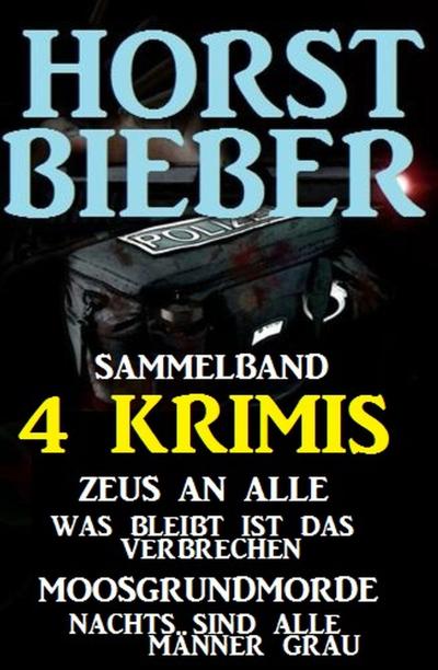 Bieber, H: Sammelband 4 Horst Bieber Krimis: Zeus an alle /