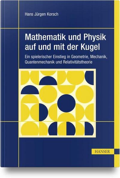 Mathematik und Physik auf und mit der Kugel