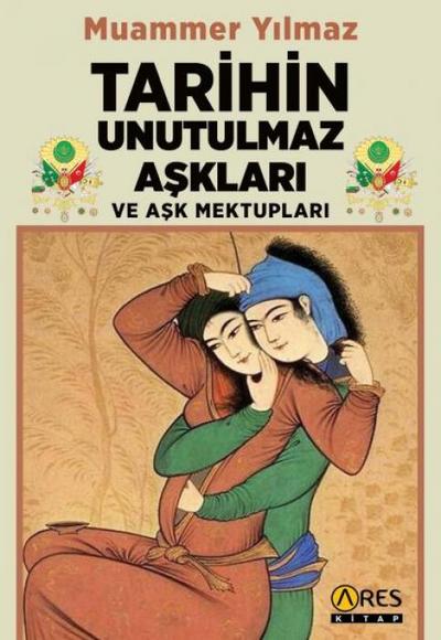Tarihin Unutulmaz Asklari ve Ask Mektuplari