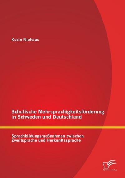Schulische Mehrsprachigkeitsförderung in Schweden und Deutschland: Sprachbildungsmaßnahmen zwischen Zweitsprache und Herkunftssprache