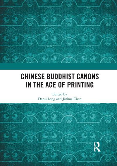 Chinese Buddhist Canons in the Age of Printing