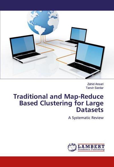 Traditional and Map-Reduce Based Clustering for Large Datasets