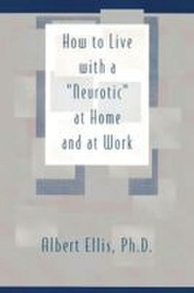 How to Live with a "Neurotic"