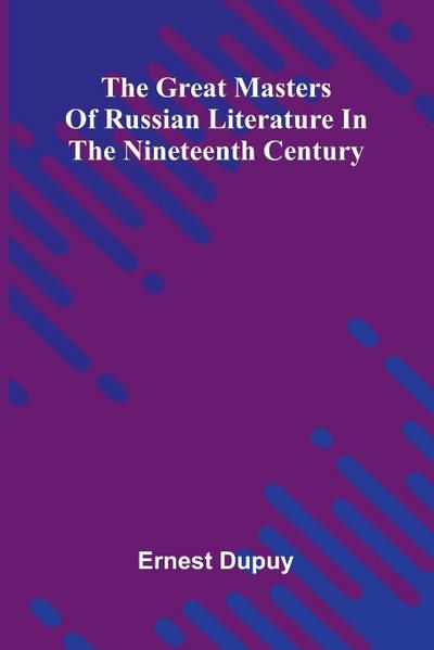 The Great Masters Of Russian Literature In The Nineteenth Century
