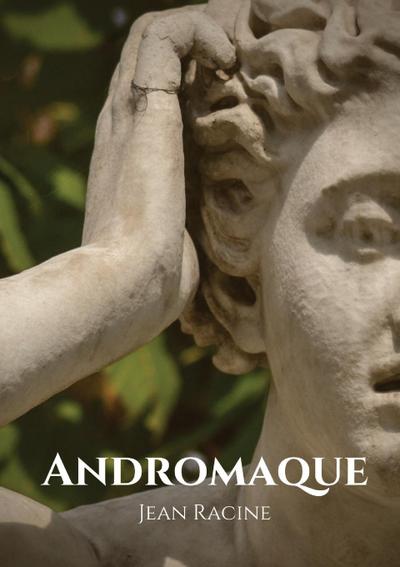 Andromaque - Jean Racine