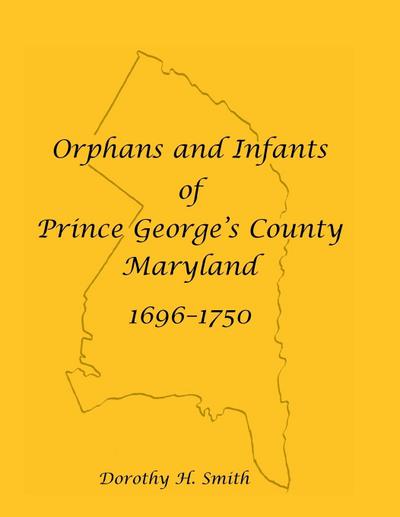 Orphans and Infants of Prince George’s County, Maryland, 1696-1750