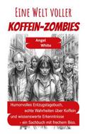 Eine Welt voller Koffein-Zombies